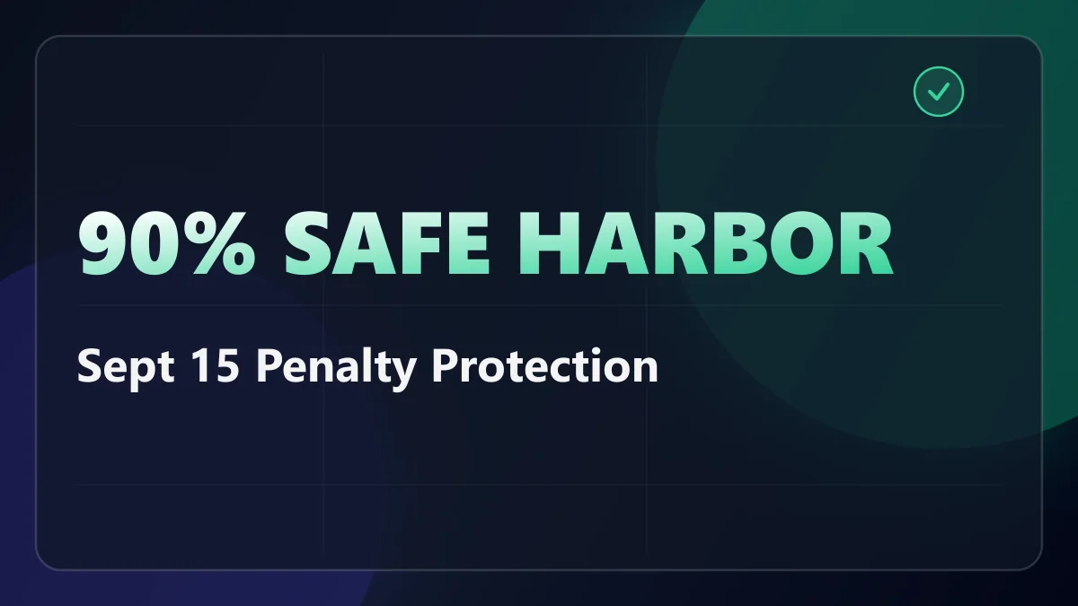 Safe Harbor 2026: The Rule That Caps Your September 15 Payment at Last Year's Tax Bill