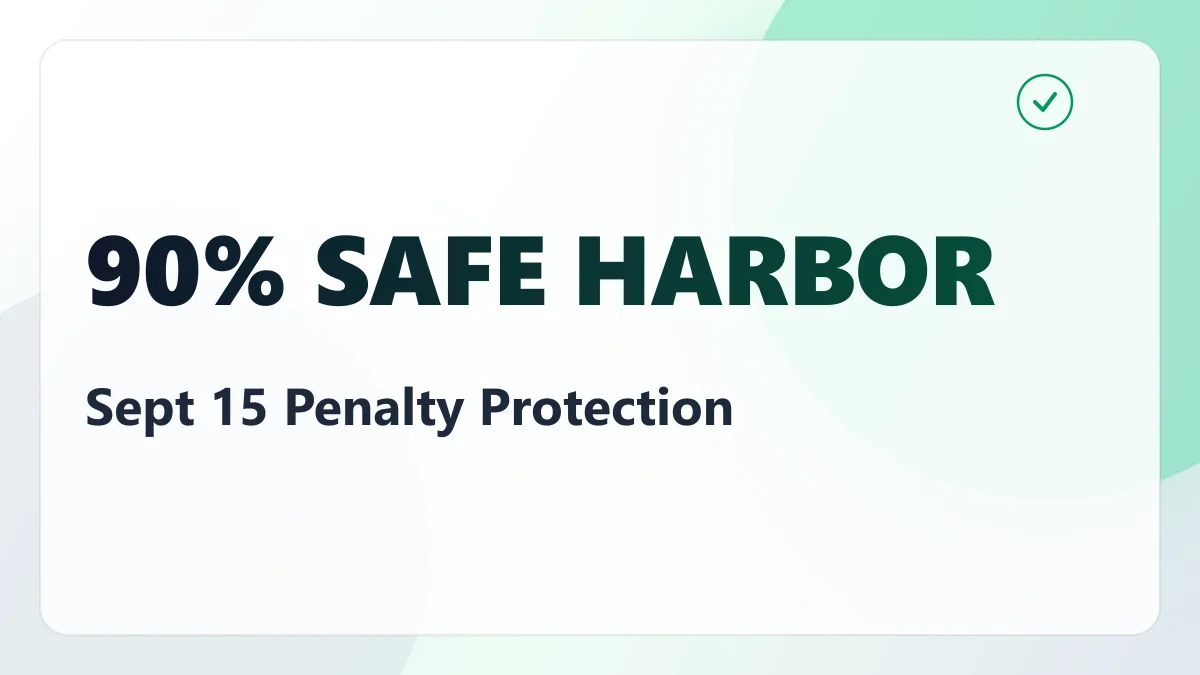 Safe Harbor 2026: The Rule That Caps Your September 15 Payment at Last Year's Tax Bill